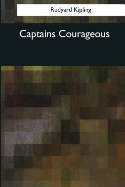 Captains Courageous - Rudyard Kipling - Bøger - Createspace Independent Publishing Platf - 9781544076546 - 16. marts 2017