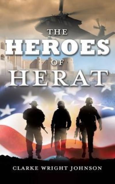 Cover for Clarke Wright Johnson · The Heroes of Herat (Hardcover Book) (2018)