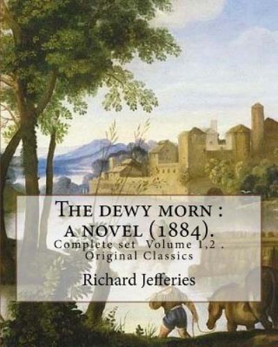 Cover for Richard Jefferies · The dewy morn (Paperback Book) (2017)