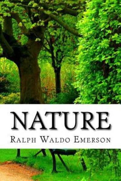 Nature - Ralph Waldo Emerson - Książki - Createspace Independent Publishing Platf - 9781548289546 - 25 czerwca 2017