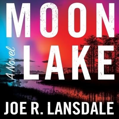 Cover for Joe R. Lansdale · Moon Lake (CD) (2021)
