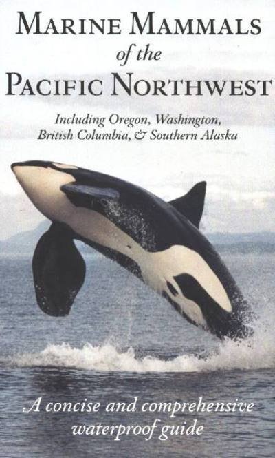 Cover for Pieter Arend Folkens · Marine Mammals of the Pacific Northwest: A Concise and Comprehensive Waterproof Guide (Paperback Book) (2001)