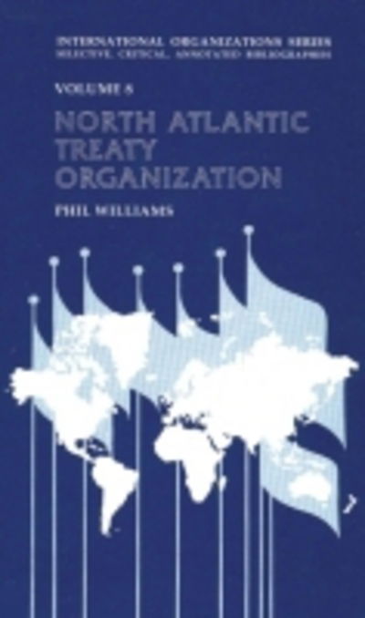 Cover for Phil Williams · North Atlantic Treaty Organization (Hardcover Book) (1994)