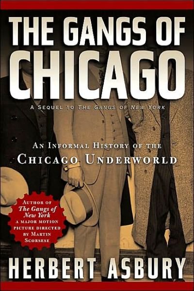 Cover for Herbert Asbury · The Gangs of Chicago: an Informal History of the Chicago Underworld (Paperback Book) (2002)