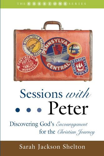 Cover for Sarah Jackson Shelton · Sessions with Peter: Discovering God's Encouragement for the Christian Journey (Paperback Book) (2013)