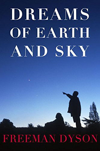 Cover for Freeman Dyson · Dreams Of Earth And Sky (Hardcover Book) [Main edition] (2015)