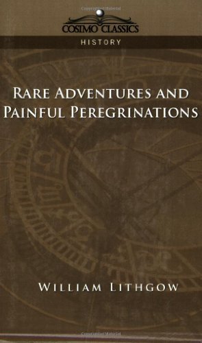 Cover for William Lithgow · Rare Adventures &amp; Painful Peregrinations (Pocketbok) (2005)
