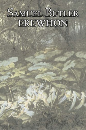 Cover for Samuel Butler · Erewhon by Samuel Butler, Fiction, Classics, Satire, Fantasy, Literary (Pocketbok) (2008)