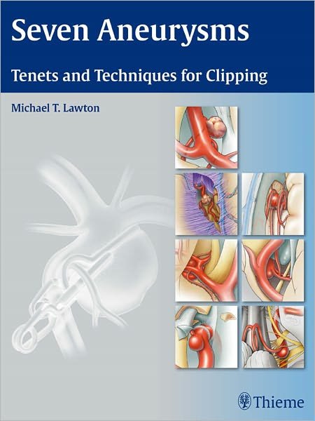 Cover for Michael T. Lawton · Seven Aneurysms: Tenets and Techniques for Clipping (Hardcover Book) (2010)