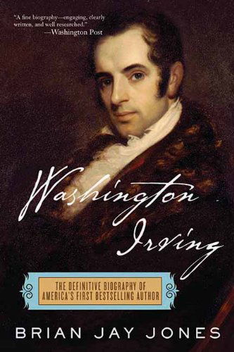 Cover for Brian Jay Jones · Washington Irving: the Definitive Biography of America's First Bestselling Author (Paperback Book) (2011)