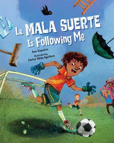 La Mala Suerte Is Following Me - Ana Siqueira - Książki - Charlesbridge Publishing,U.S. - 9781623544546 - 12 marca 2024