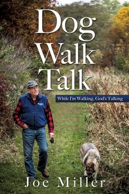 Cover for Joe Miller · Dog Walk Talk: While I'm Walking, God's Talking (Paperback Book) (2020)