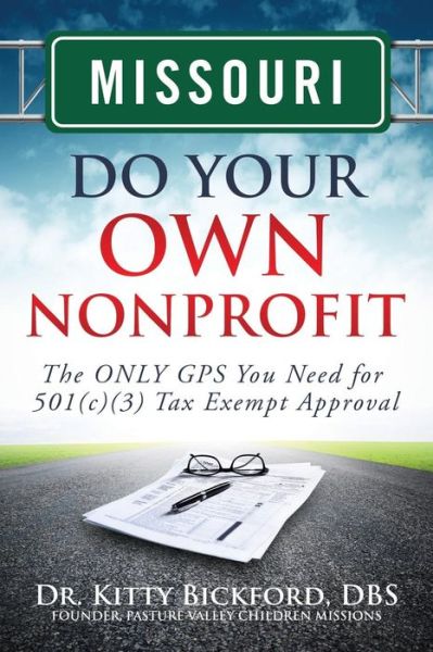 Cover for Dr. Kitty Bickford · Missouri Do Your Own Nonprofit: the Only Gps You Need for 501c3 Tax Exempt Approval (Volume 25) (Paperback Book) (2014)