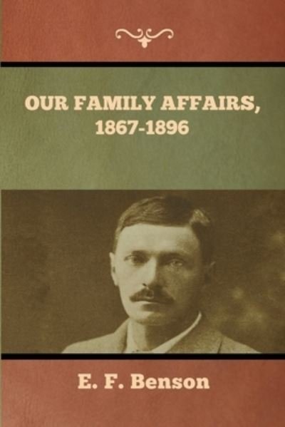 Cover for E F Benson · Our Family Affairs, 1867-1896 (Pocketbok) (2022)