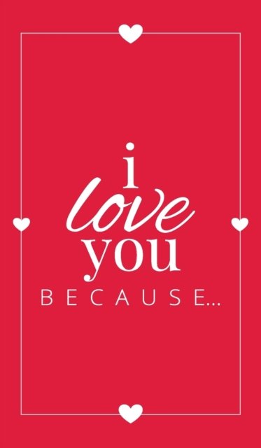 I Love You Because - Llama Bird Press - Books - Artchur - 9781636571546 - February 7, 2021