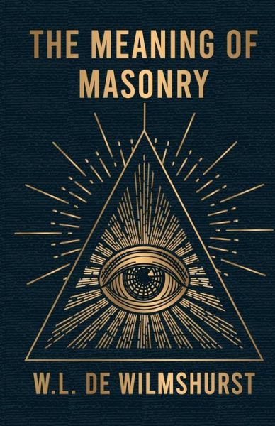 Cover for W L Wilmshurst · The Meaning Of Masonry (Paperback Book) (2007)