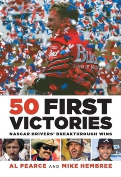 Cover for Al Pearce · 50 First Victories: Nascar Drivers' Breakthrough Wins (Paperback Book) (2023)