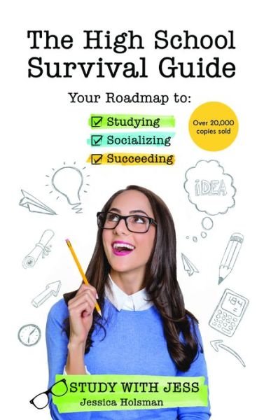 Cover for Jessica Holsman · The High School Survival Guide: Your Roadmap to Studying, Socializing &amp; Succeeding (Ages 12-16) (8th Grade Graduation Gift) (Pocketbok) (2021)