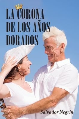 Cover for Salvador Negrin · La Corona De Los Anos Dorados (Paperback Book) (2020)