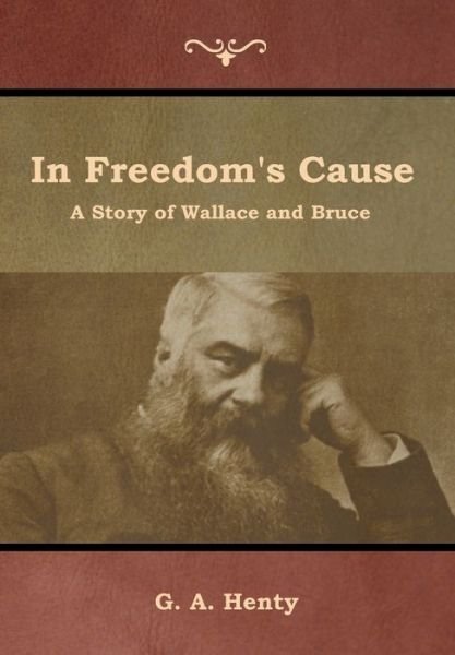 Cover for G a Henty · In Freedom's Cause (Hardcover Book) (2019)