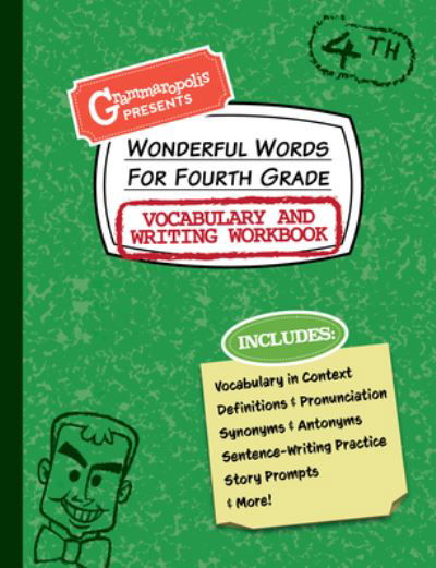 Wonderful Words for Fourth Grade Vocabulary and Writing Workbook: Definitions, Usage in Context, Fun Story Prompts, & More - Grammaropolis Vocabulary Workbooks - Grammaropolis - Książki - Six Foot Press - 9781644420546 - 28 października 2021