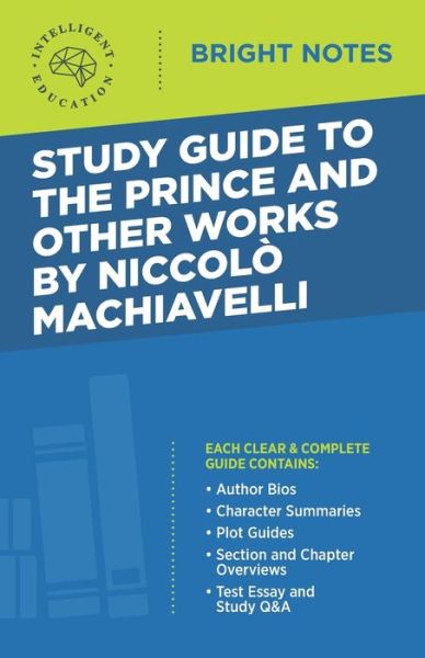 Cover for Intelligent Education · Study Guide to The Prince and Other Works by Niccolo Machiavelli - Bright Notes (Paperback Book) [2nd edition] (2020)