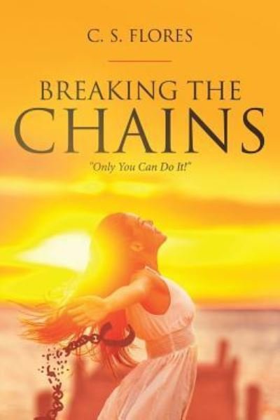 Cover for C S Flores · Breaking the Chains (Paperback Book) (2019)