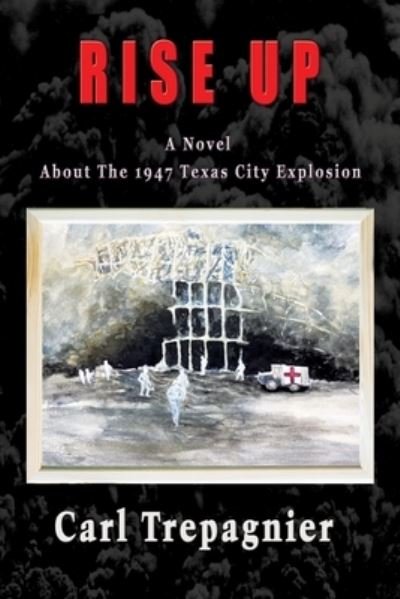 Cover for Totalrecall Publications · Rise Up A Novel About The 1947 Texas City Explosion (Paperback Bog) (2022)