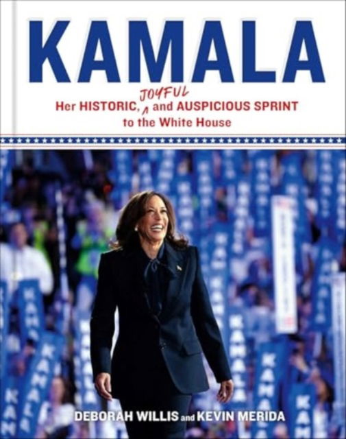 Cover for Deborah Willis · Kamala: Her Historic, Joyful, and Auspicious Sprint to the White House (Inbunden Bok) (2025)