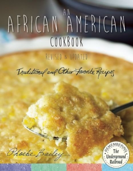 An African American Cookbook, Revised and Updated: Traditional and Other Favorite Recipes (Revised) - Phoebe Bailey - Livros - Good Books - 9781680990546 - 20 de outubro de 2015