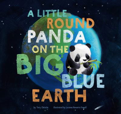 Cover for Tory Christie · A Little Round Panda on the Big Blue Earth (Hardcover Book) (2022)