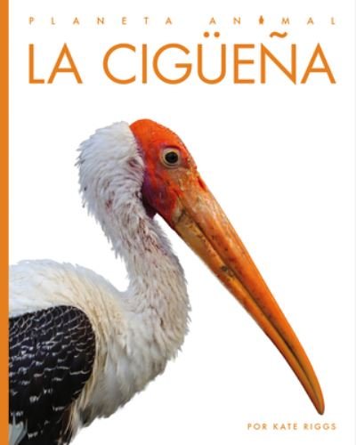 Cover for Kate Riggs · Cigüeña (Book) (2023)