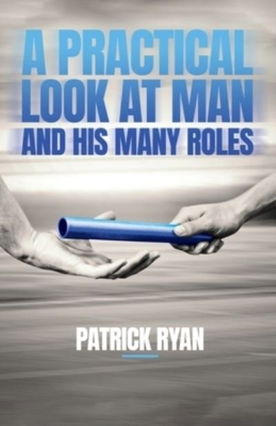 Cover for Patrick Ryan · A Practical Look at Man and His Many Roles (Pocketbok) (2022)