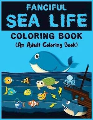 Cover for Alpa Rationalist · Fanciful Sea Life Coloring Book (Taschenbuch) (2019)