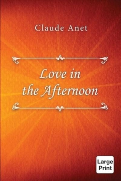 Cover for Claude Anet · Love in the Afternoon (Paperback Book) (2021)