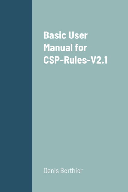 Cover for Denis Berthier · Basic User Manual for CSP-Rules-V2.1 (Paperback Book) (2020)