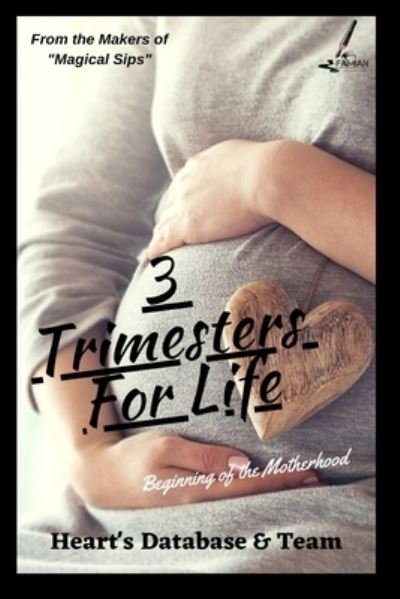 3 Trimesters For Life - Heart's Database and Team - Books - Famian - 9781716956546 - May 8, 2020