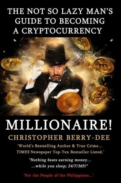 Cover for Christopher Berry-Dee · The Not So Lazy Man's Guide to Becoming a Cryptocurrency Millionaire! (Taschenbuch) (2018)