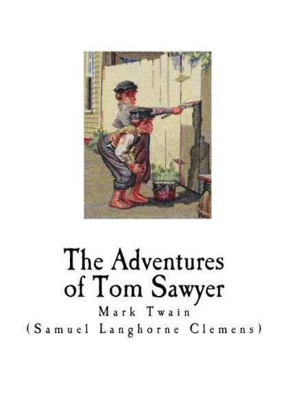 The Adventures of Tom Sawyer - Mark Twain - Boeken - Createspace Independent Publishing Platf - 9781718741546 - 5 mei 2018