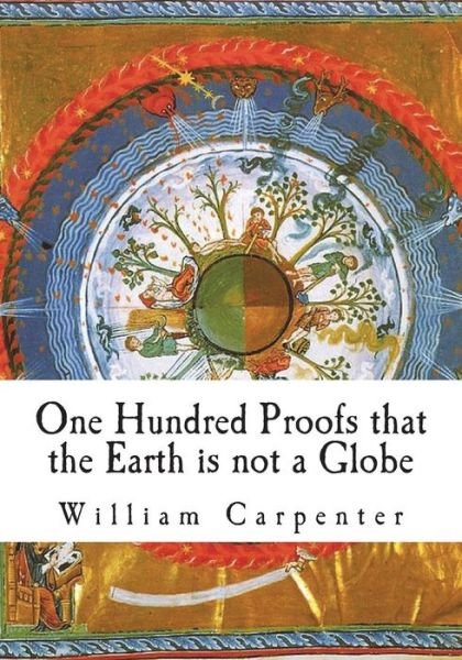 Cover for William Carpenter · One Hundred Proofs that the Earth is not a Globe (Flat Earth Theory) (Buch) (2018)