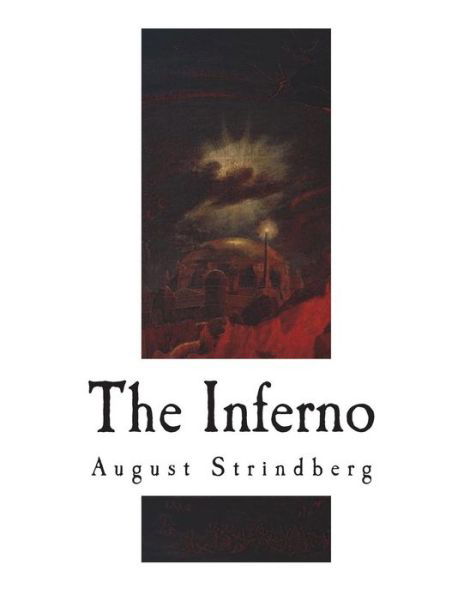 The Inferno - August Strindberg - Bücher - Createspace Independent Publishing Platf - 9781722135546 - 1. Juli 2018