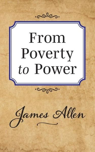 From Poverty to Power - James Allen - Libros - G&D Media - 9781722502546 - 29 de agosto de 2019
