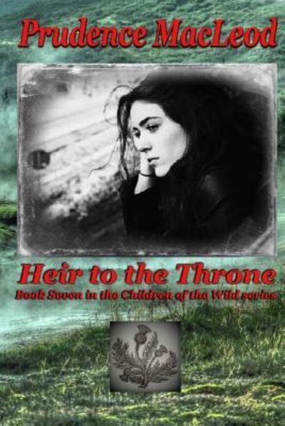 Heir to the Throne - Prudence MacLeod - Kirjat - Createspace Independent Publishing Platf - 9781724678546 - sunnuntai 12. elokuuta 2018