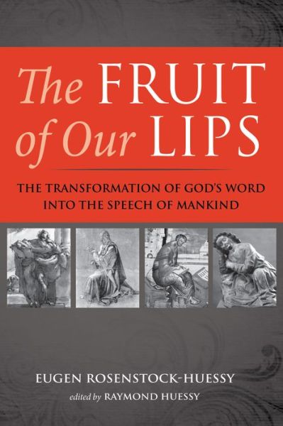 Fruit of Our Lips - Eugen Rosenstock-Huessy - Livros - Wipf & Stock Publishers - 9781725291546 - 1 de fevereiro de 2021