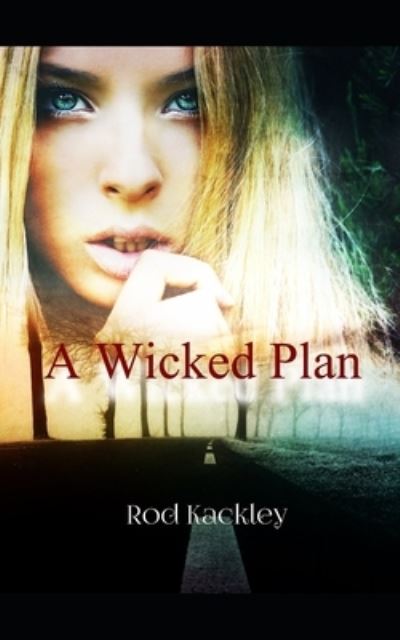 Cover for Rod Kackley · Wicked Plan (Book) (2018)