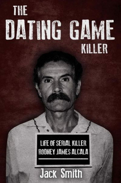 The Dating Game Killer - Jack Smith - Books - Independently published - 9781730930546 - November 6, 2018