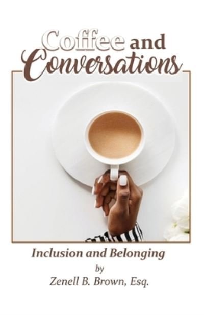 Cover for Esq Zenell B Brown · Coffee and Conversations (Paperback Book) (2020)