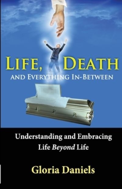 Cover for Gloria Daniels · Life, Death, and Everything In-Between (Paperback Book) (2020)