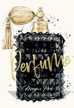 Cover for Megan Hess · Megan Hess: Perfume - The Ultimate Fashion Wardrobe (Hardcover Book) (2025)