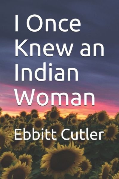 Cover for Ebbitt Cutler · I Once Knew an Indian Woman (Pocketbok) (2020)
